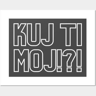 Kuj ti moj Posters and Art